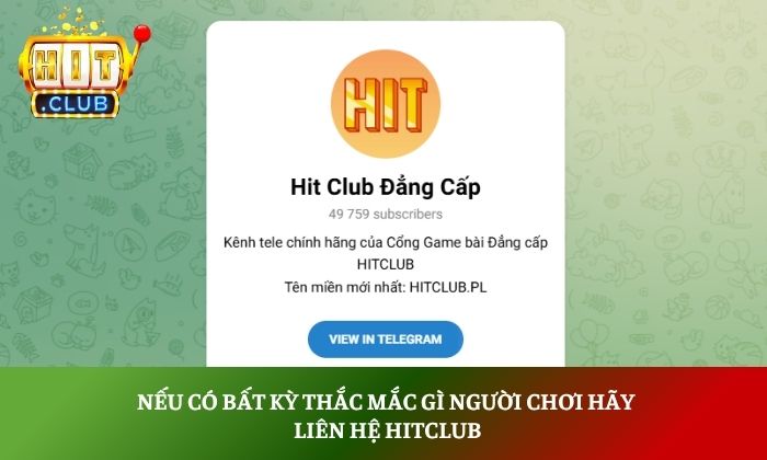 Nếu có bất kỳ thắc mắc gì người chơi hãy liên hệ Hitclub