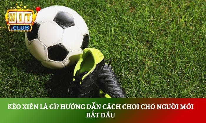 Kèo xiên là gì